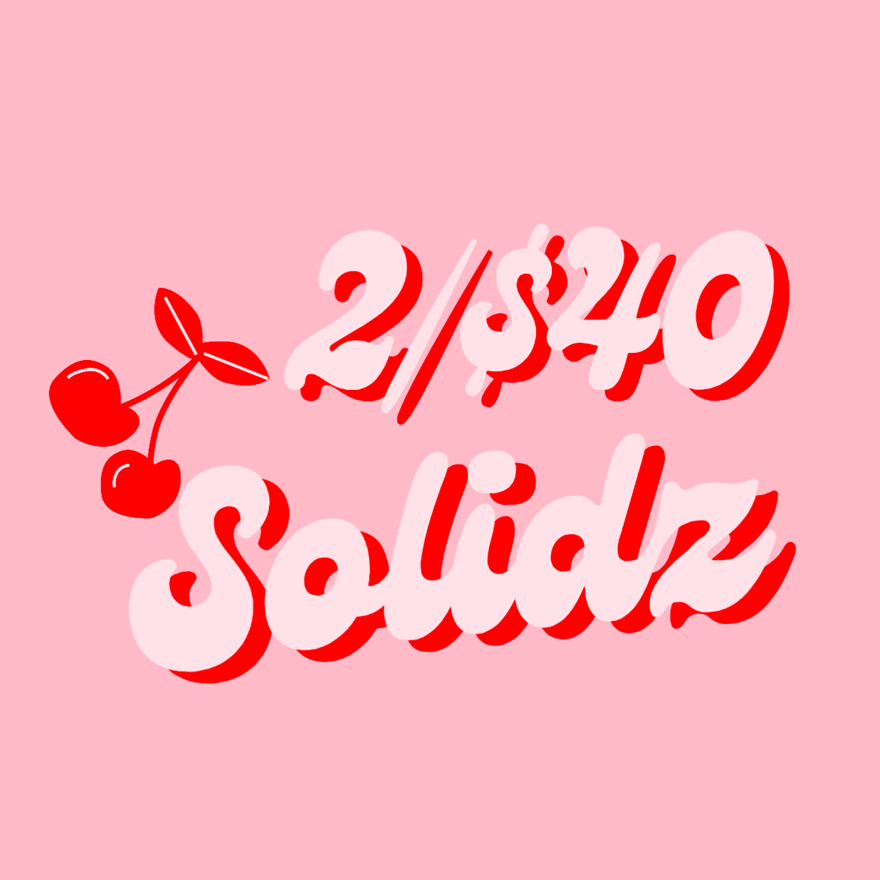 2/$40 Solidz